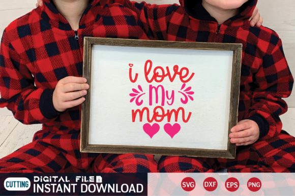 Love Svg Design I Love My Mom: A Stitch Test