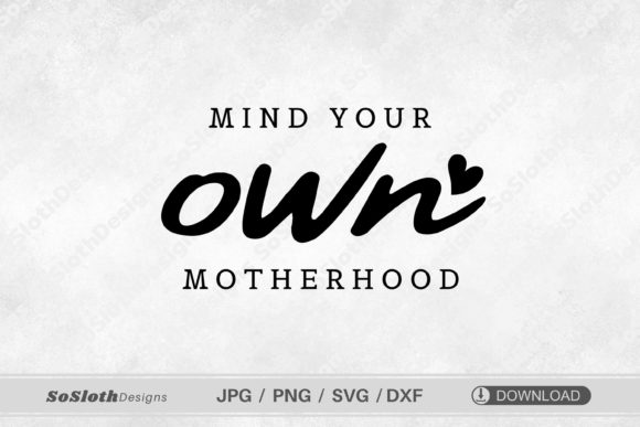 Mind Your Own Motherhood SVG: An Embroidery Review