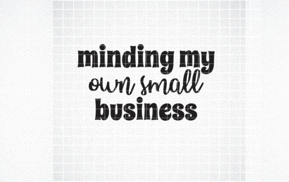Minding My Own Small Business SVG Review