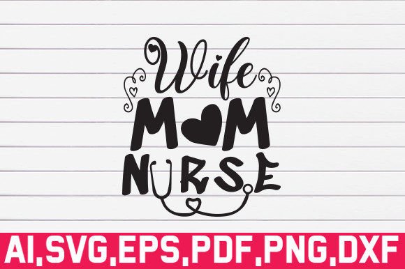 Wife, Mom, Nurse SVG: A Designer’s Stitch Test