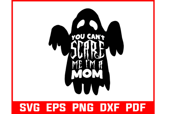 You Cant Scare Me Im a Mom Halloween SVG Review